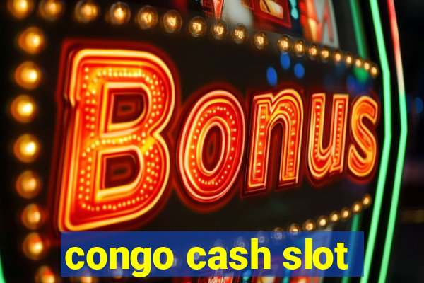 congo cash slot