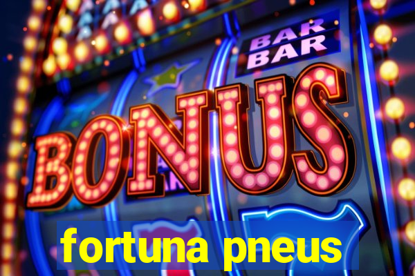 fortuna pneus