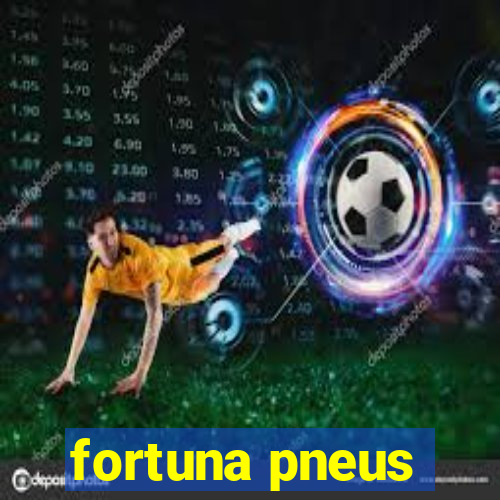 fortuna pneus