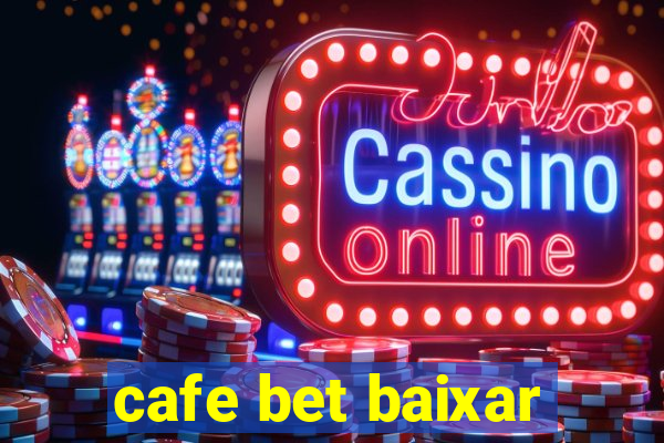 cafe bet baixar