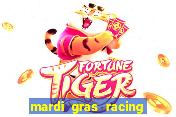 mardi gras racing and casino