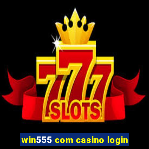 win555 com casino login