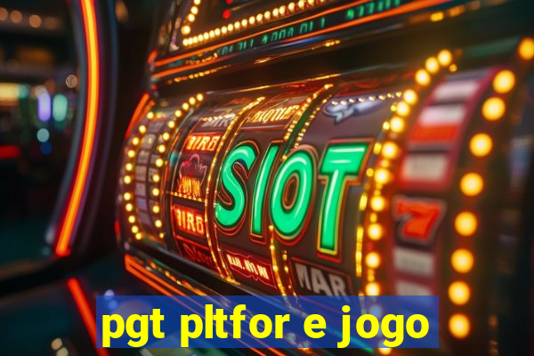 pgt pltfor e jogo