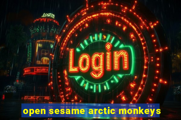 open sesame arctic monkeys