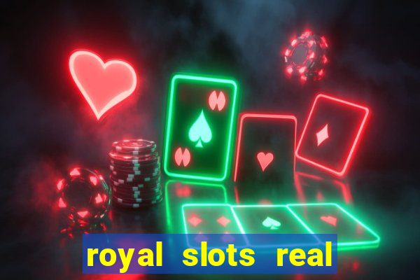 royal slots real money login