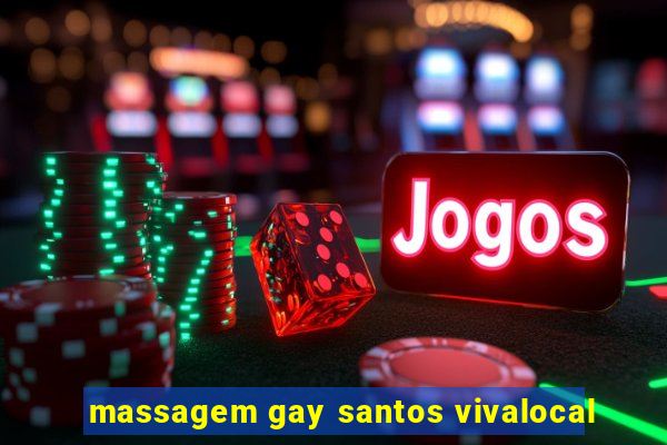 massagem gay santos vivalocal