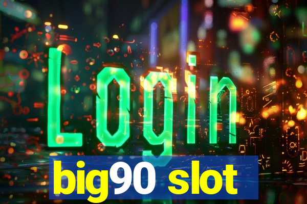 big90 slot