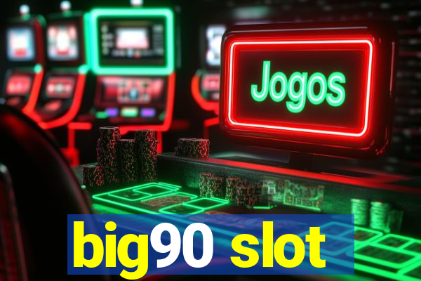 big90 slot