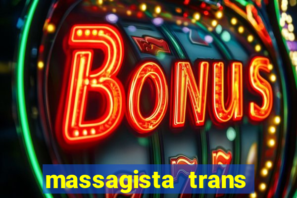 massagista trans s?o paulo