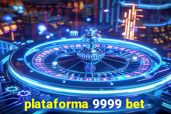 plataforma 9999 bet