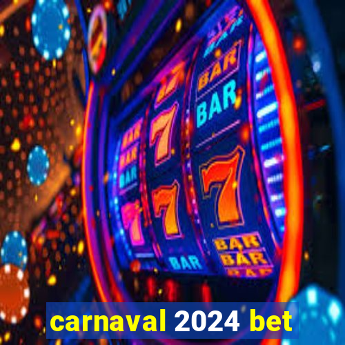 carnaval 2024 bet