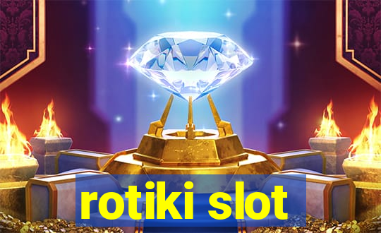 rotiki slot