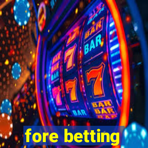 fore betting