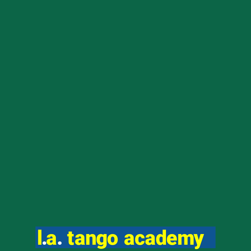 l.a. tango academy