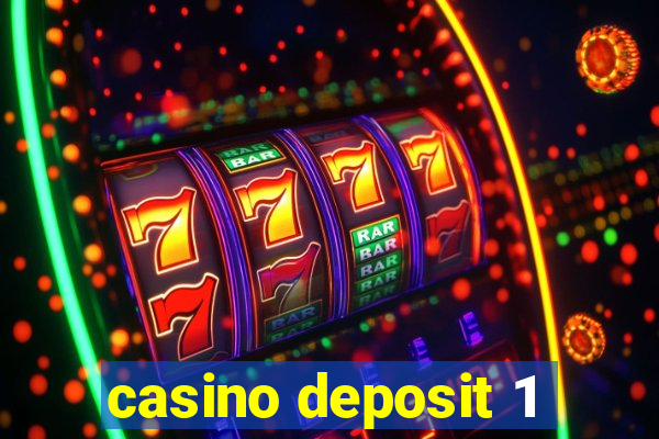 casino deposit 1