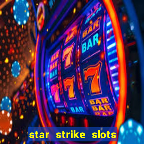 star strike slots ca?a níqueis