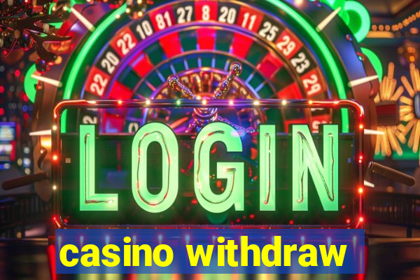 casino withdraw