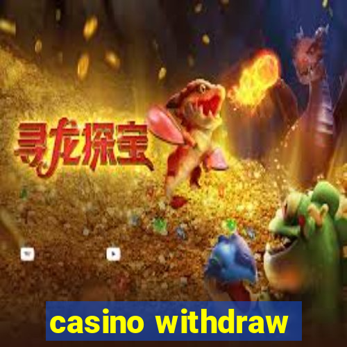 casino withdraw