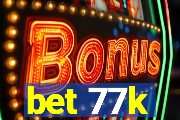 bet 77k