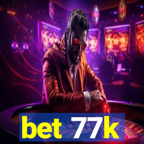 bet 77k