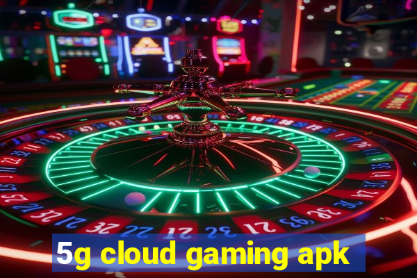 5g cloud gaming apk