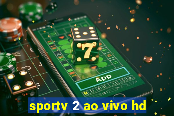 sportv 2 ao vivo hd