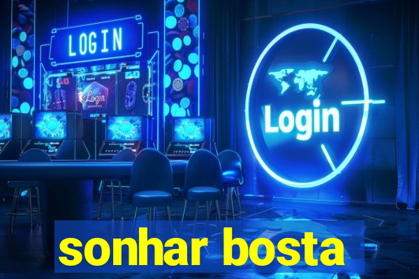 sonhar bosta