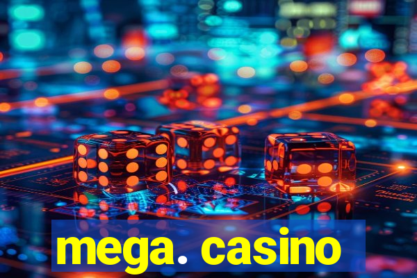 mega. casino