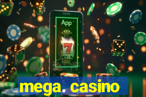 mega. casino