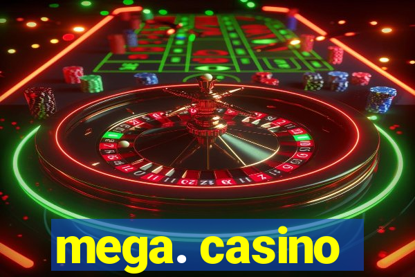 mega. casino