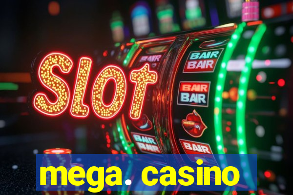 mega. casino