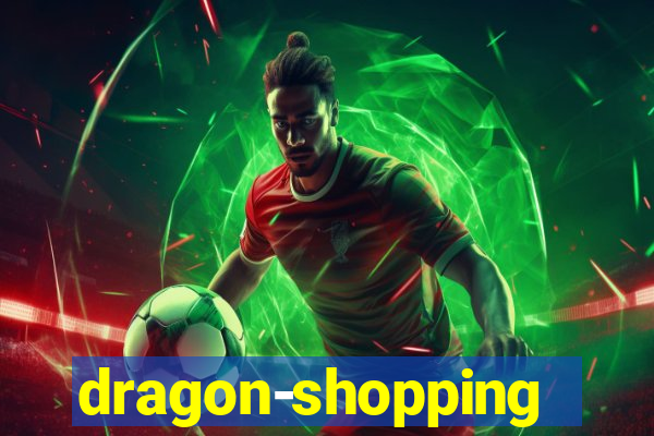 dragon-shopping