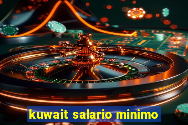 kuwait salario minimo