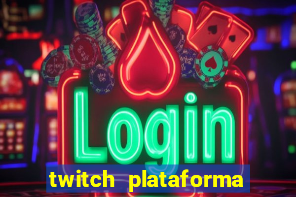 twitch plataforma de jogos