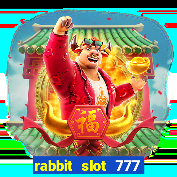 rabbit slot 777 login register