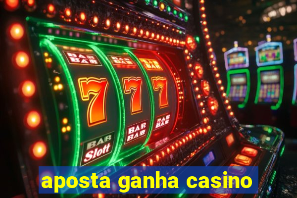 aposta ganha casino