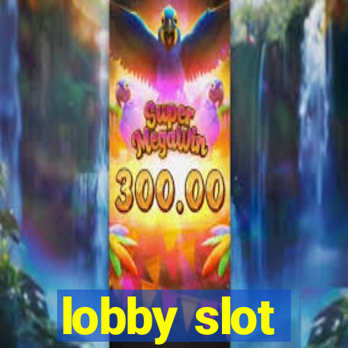 lobby slot