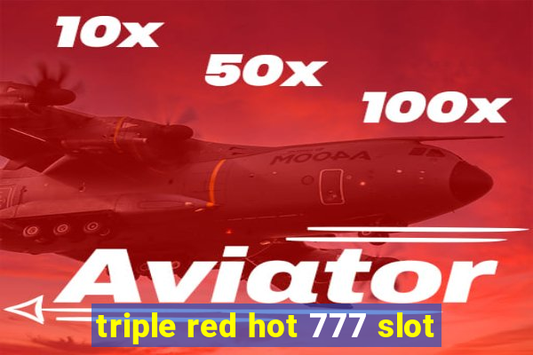 triple red hot 777 slot