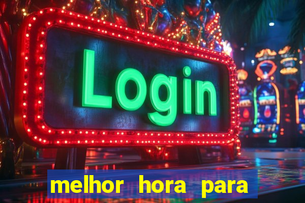 melhor hora para jogar casino online