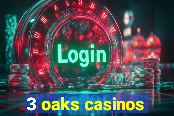 3 oaks casinos