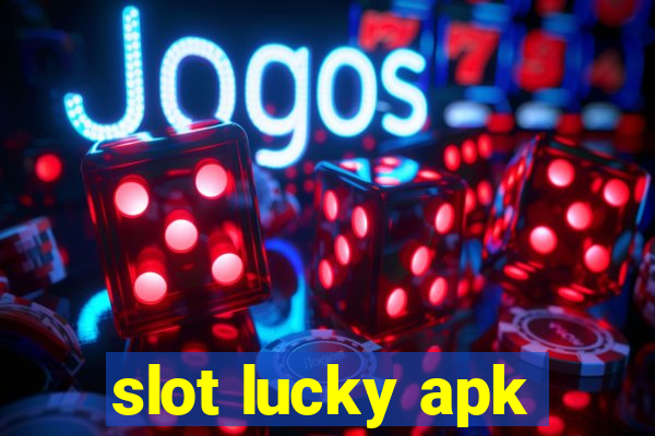 slot lucky apk