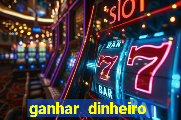 ganhar dinheiro jogando game