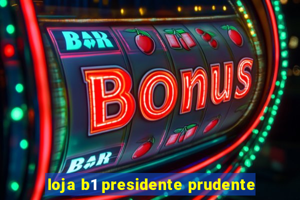 loja b1 presidente prudente