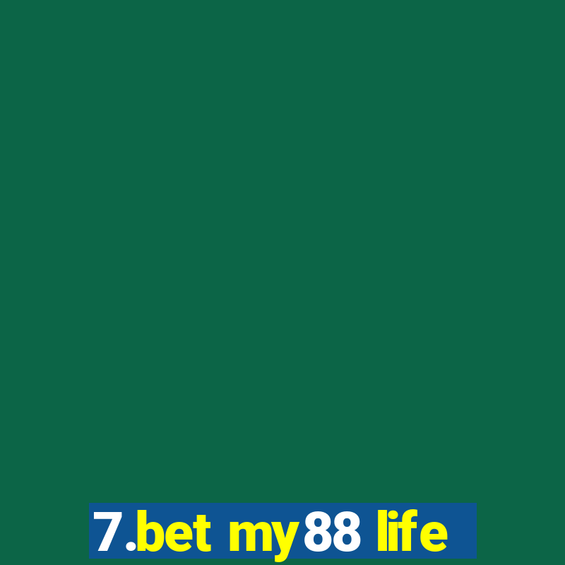 7.bet my88 life