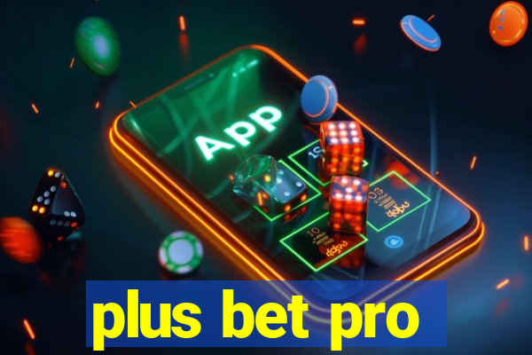 plus bet pro