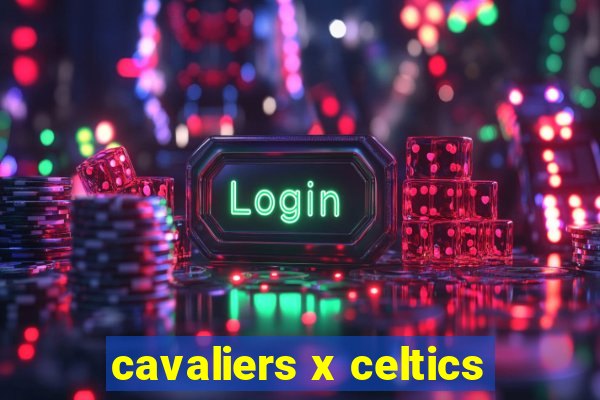 cavaliers x celtics