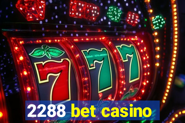 2288 bet casino