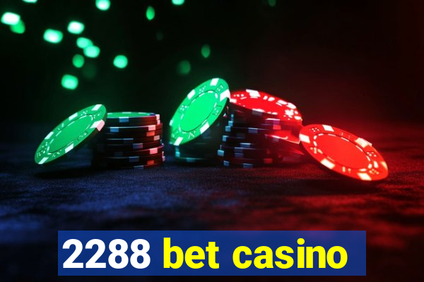 2288 bet casino