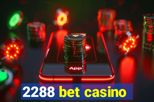 2288 bet casino