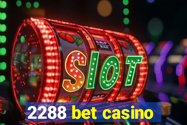 2288 bet casino